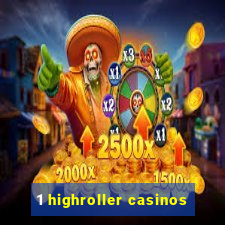 1 highroller casinos